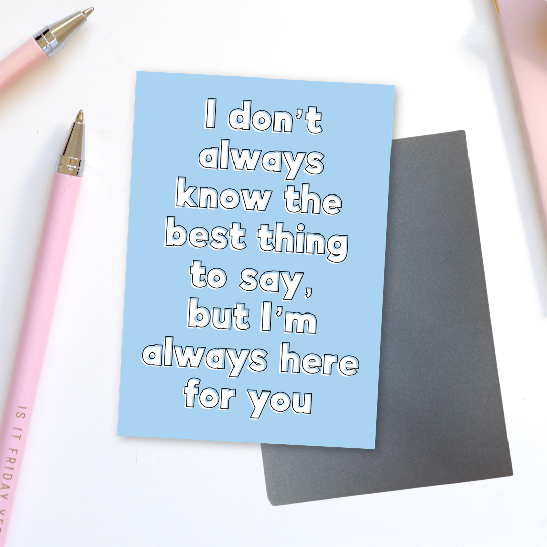 I'm Always Here For You Greeting Card