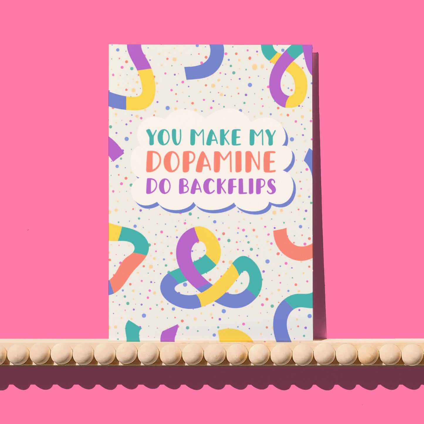 You Make My Dopamine Do Backflips Card