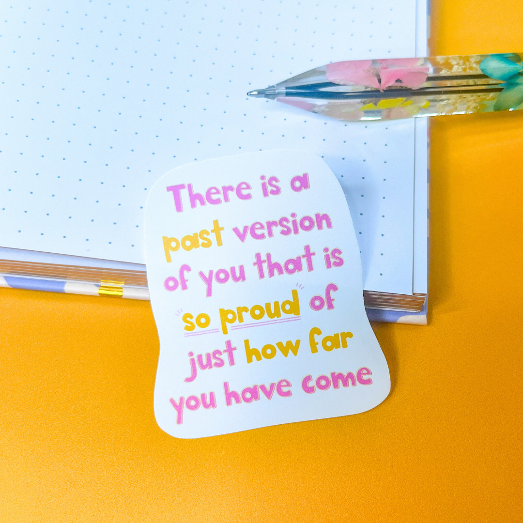 Proud of How Far You Have Come Sticker