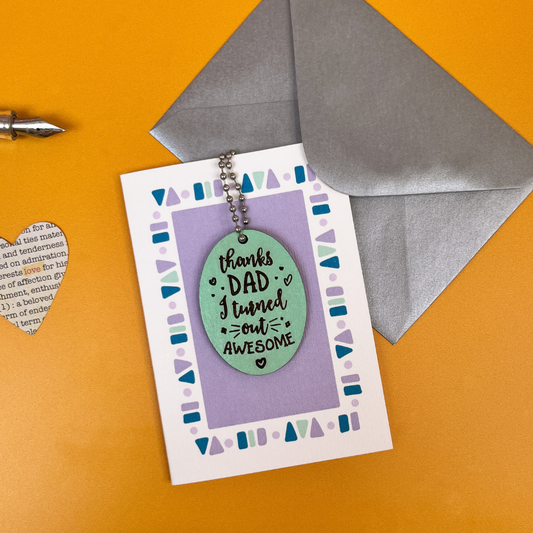 Thanks Dad I Turned Out Awesome - Funny Card