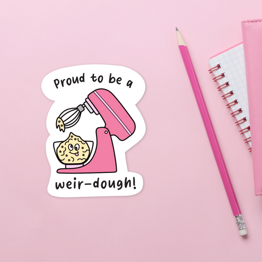 Proud to be a Weir-dough Sticker