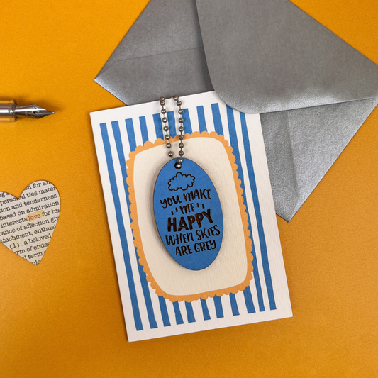 You Make Me Happy When Skies Are Grey Card - Blue Token Gift