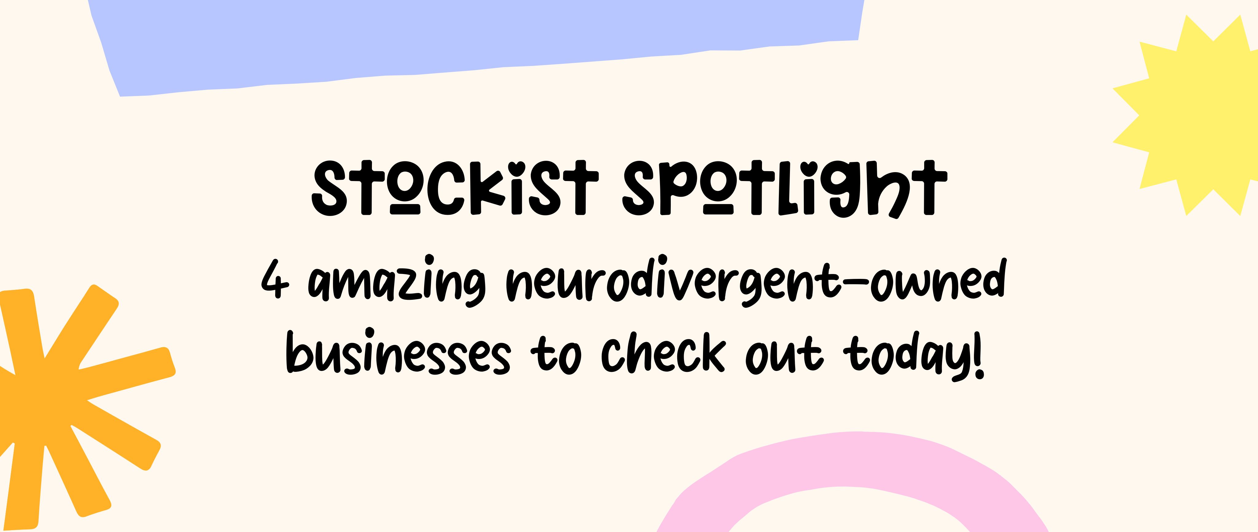 Celebrating Neurodiversity: Spotlight on Four Amazing Stockists