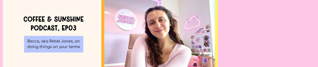 Becca from Rebel Jones on doing things on your own terms