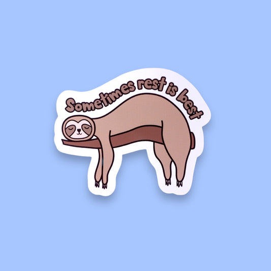Sloth says sometimes rest is best - self-care sticker