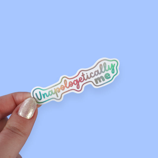 Unapologetically Me Holographic Sticker
