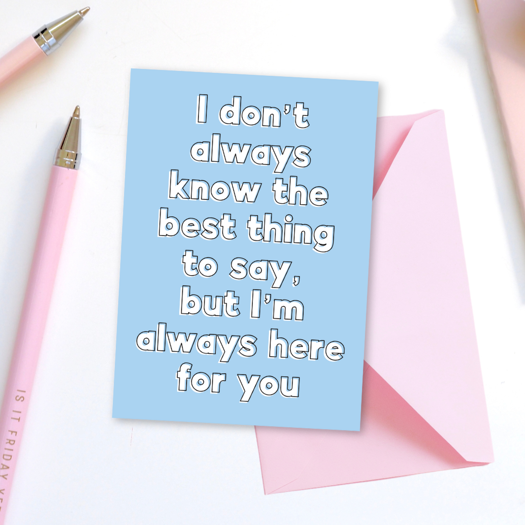 I'm Always Here For You Greeting Card