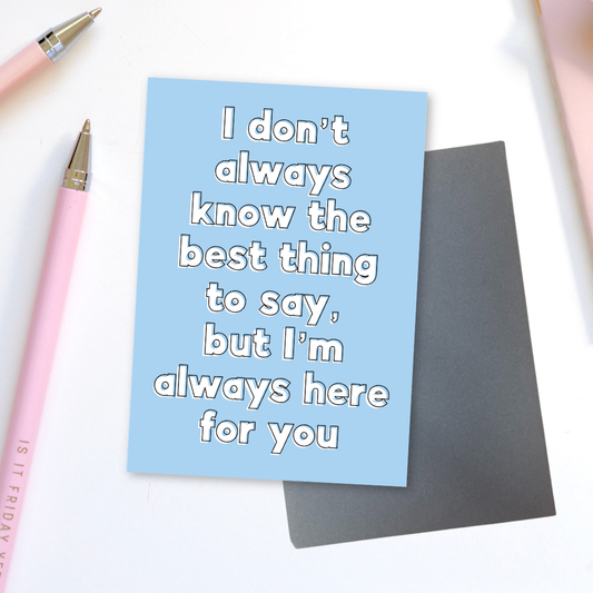 I'm Always Here For You Greeting Card