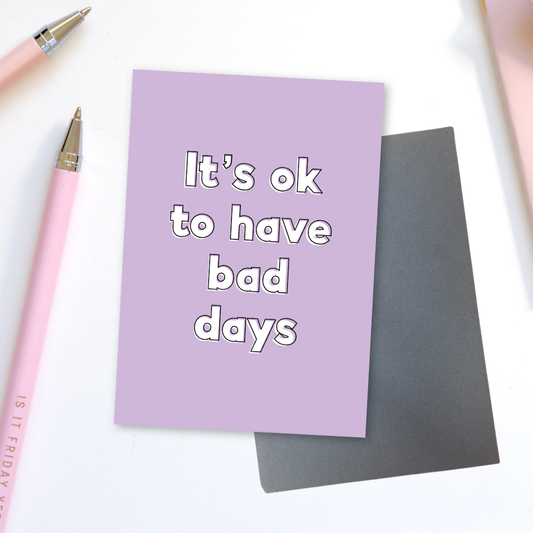 It’s Ok To Have Bad Days Greeting Card