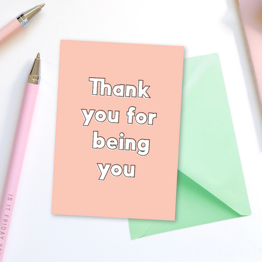 Thank You For Being You Greeting Card