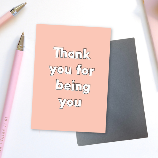 Thank You For Being You Greeting Card