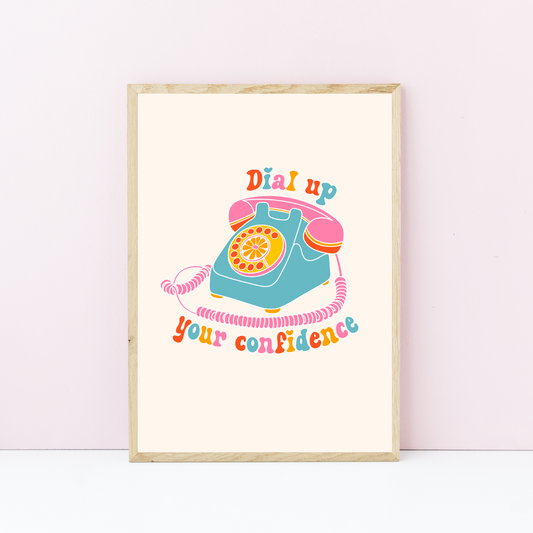 Dial Up Your Confidence Art Print