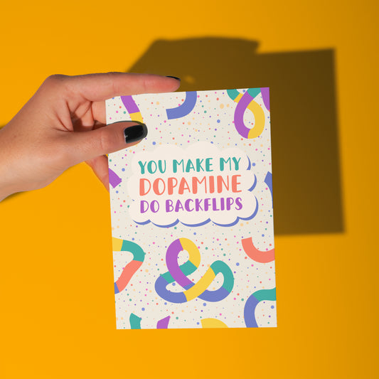 You Make My Dopamine Do Backflips Card