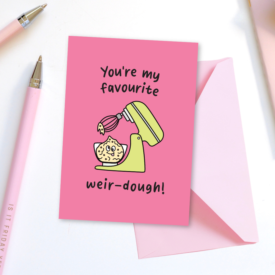 You’re My Favourite Weir-dough Greeting Card