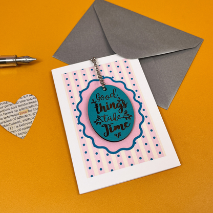 Good Things Take Time - Encouragement Card