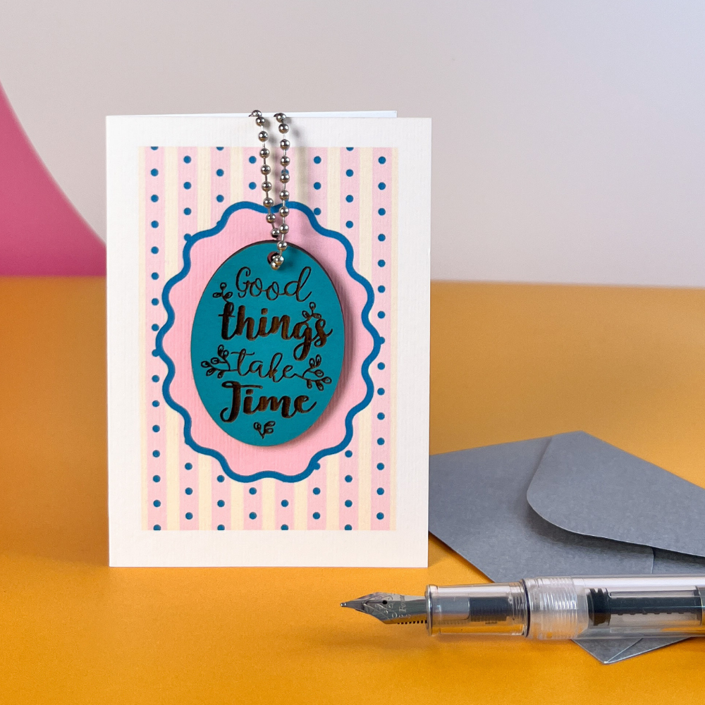 Good Things Take Time - Encouragement Card
