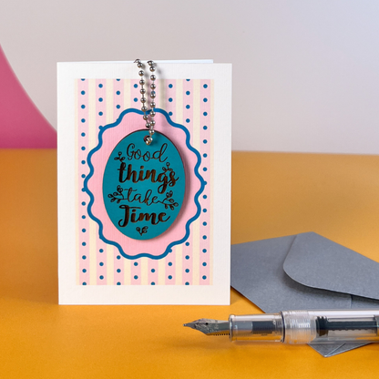 Good Things Take Time - Encouragement Card