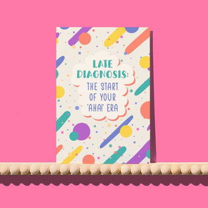 Late Diagnosis Card - Welcome to your "Aha!" Era