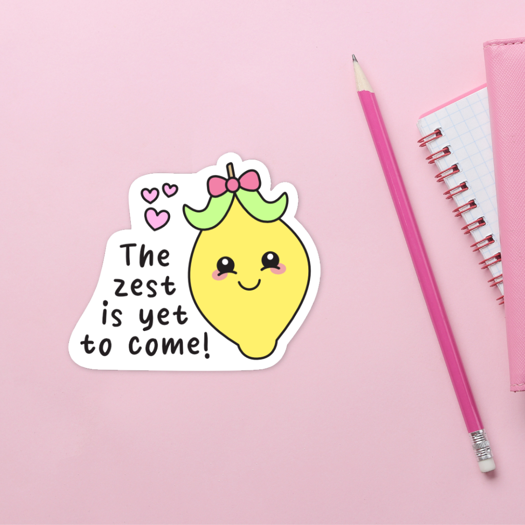 The Zest is Yet to Come Lemon Sticker