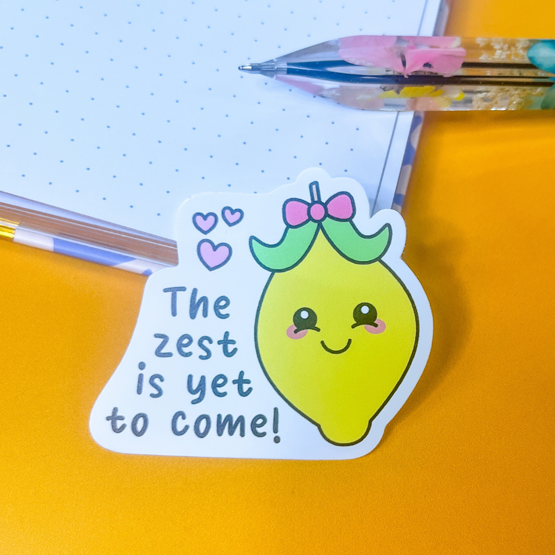 The Zest is Yet to Come Lemon Sticker