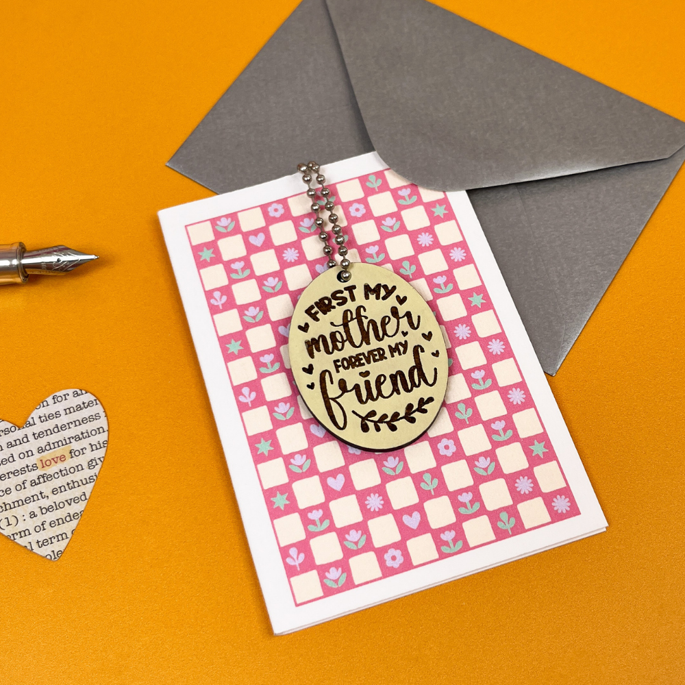 First My Mother, Forever My Friend - Keepsake Gift for Mum