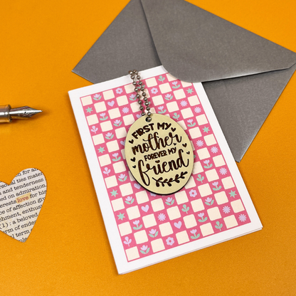 First My Mother, Forever My Friend - Keepsake Gift for Mum