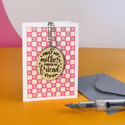 First My Mother, Forever My Friend - Keepsake Gift for Mum