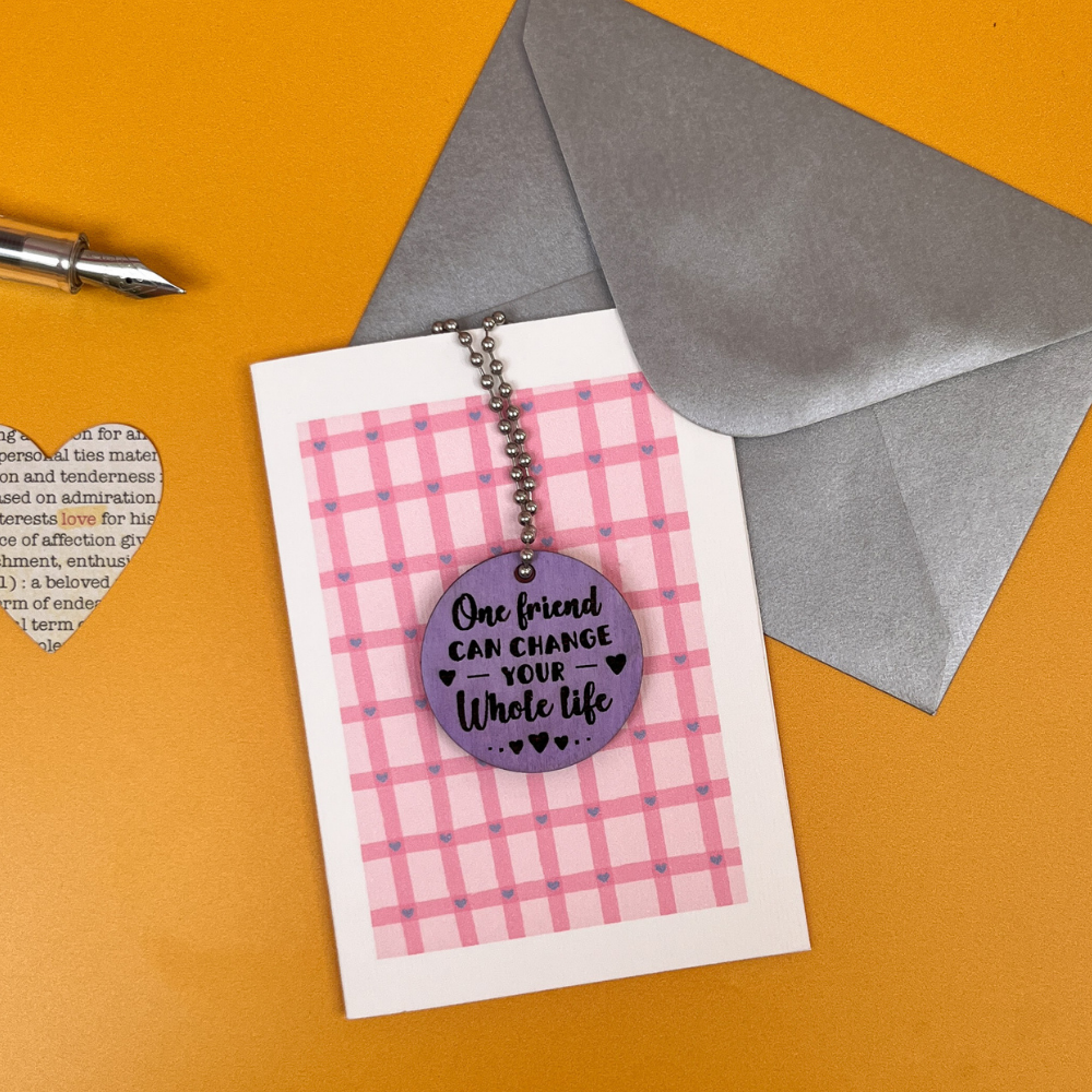 One Friend Can Change Your Life - Friendship Keepsake