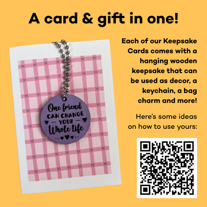 One Friend Can Change Your Life - Friendship Keepsake