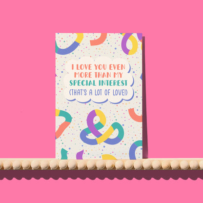 Love You More Than My Special Interest Card