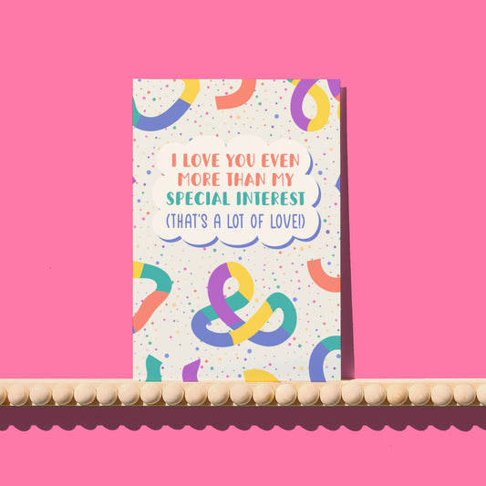 Love You More Than My Special Interest Card