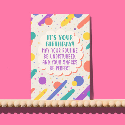 Wishing You Undisturbed Routines & Perfect Snacks Birthday Card
