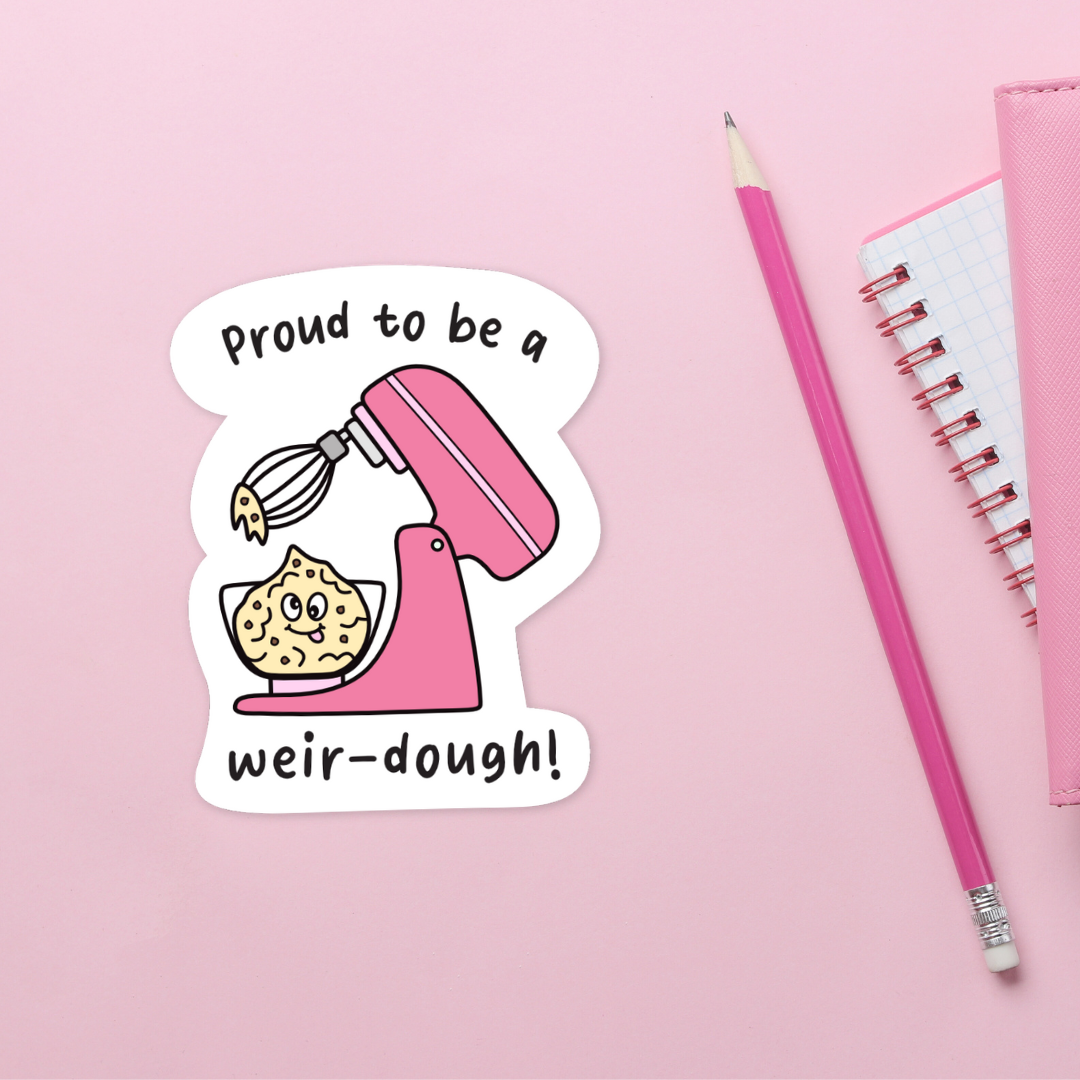 Proud to be a Weir-dough Sticker