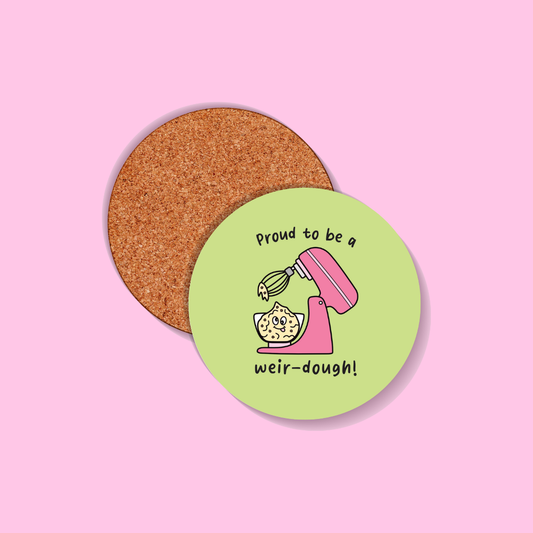 Proud to be a Weir-dough Coaster