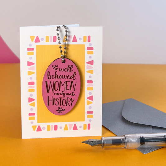 Well Behaved Women Card - Feminist Gift