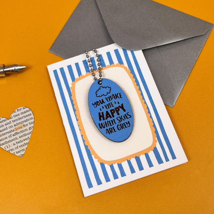 You Make Me Happy When Skies Are Grey Card - Blue Token Gift