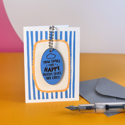 You Make Me Happy When Skies Are Grey Card - Blue Token Gift