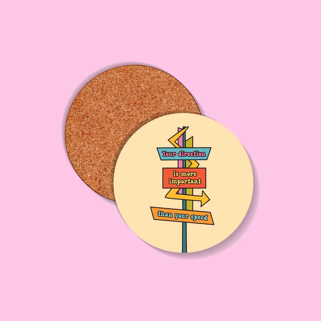 Your Direction Is More Important Than Your Speed Coaster