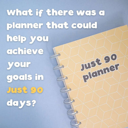 Just 90 Planner - a quarterly goal planner designed to help you achieve your life goals in just 90 days
